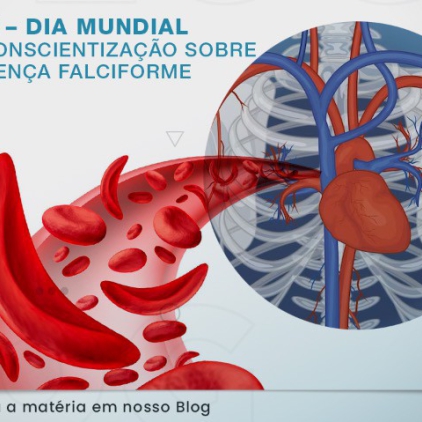 19/6 – Dia Mundial de Conscientização sobre a Doença Falciforme (DF)