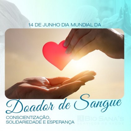 14/6 Dia Mundial do Doador de Sangue: doe sangue, compartilhe a vida!