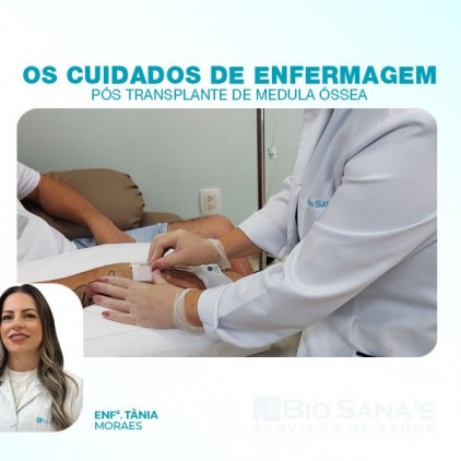 Os cuidados de enfermagem pós transplante de medula óssea