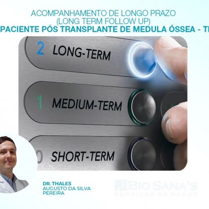 Acompanhamento de longo prazo (long Term Follow up) do paciente pós transplante de medula óssea - TMO