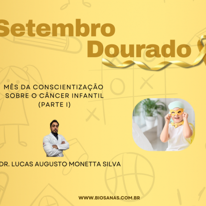 Setembro Dourado, mês da conscientização sobre o Câncer Infantil (Parte I)