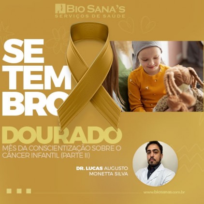 Setembro Dourado, mês da conscientização sobre o Câncer Infantil (Parte II)