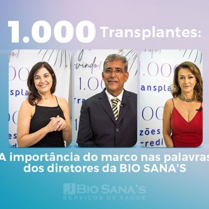 Diretores da BIO SANA’S destacam a importância do marco de 1.000 transplantes de medula óssea