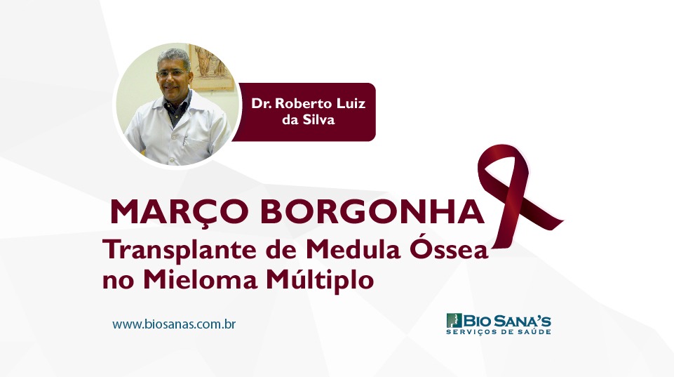 Março Borgonha - Mês de Conscientização do Mieloma Múltiplo: Transplante de Medula Óssea no Mieloma Múltiplo