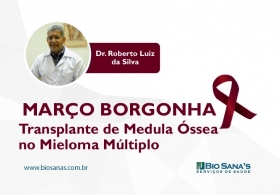 Março Borgonha - Mês de Conscientização do Mieloma Múltiplo: Transplante de Medula Óssea no Mieloma Múltiplo