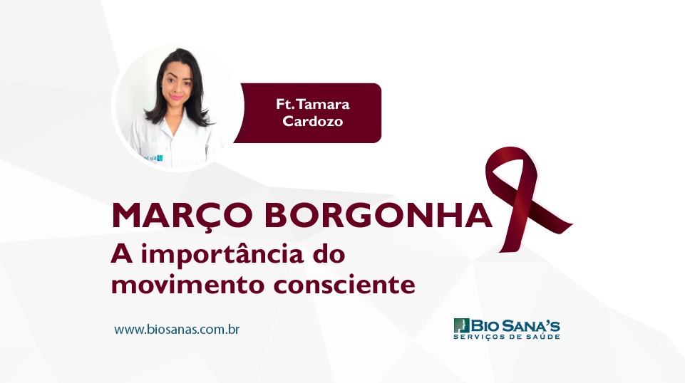 Março Borgonha - Mês de Conscientização do Mieloma Múltiplo: A importância do movimento consciente