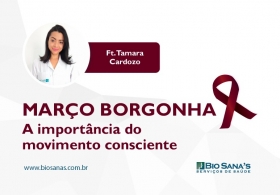 Março Borgonha - Mês de Conscientização do Mieloma Múltiplo: A importância do movimento consciente