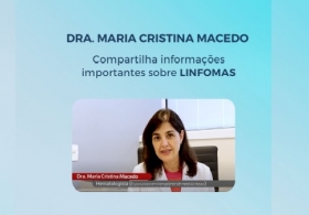 Confira o vídeo da Dra. Maria Cristina Macedo sobre LINFOMAS