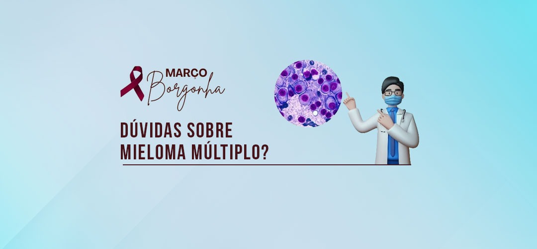 Dúvidas sobre Mieloma Múltiplo?