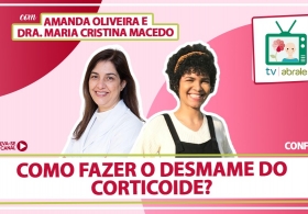 Entrevista da Dra. Maria Cristina Macedo para TV ABRALE:  Como fazer o desmame de corticoide?